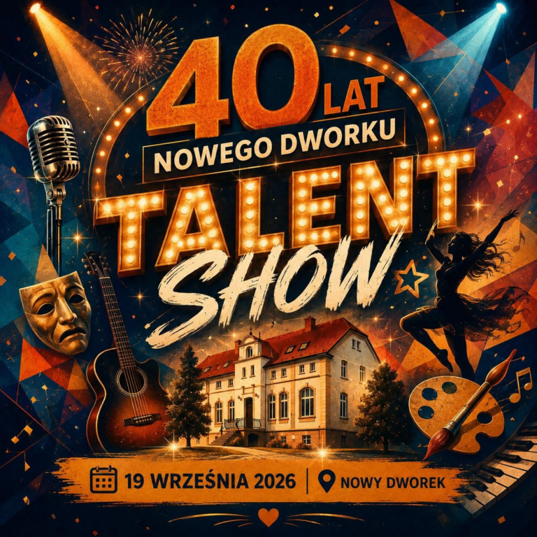Talent Show na 40‑LECIE Nowego Dworku